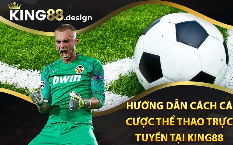 Hướng dẫn cách cá cược thể thao trực tuyến tại King88