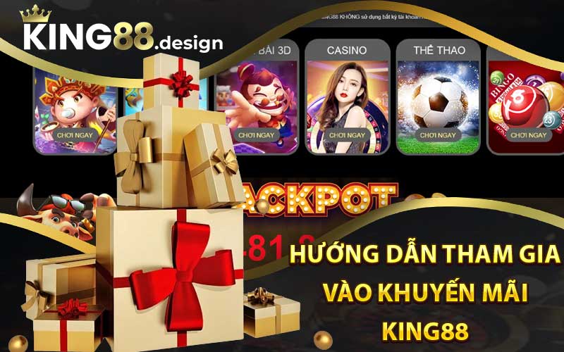 Hướng dẫn tham gia vào khuyến mãi King88 nhanh nhất